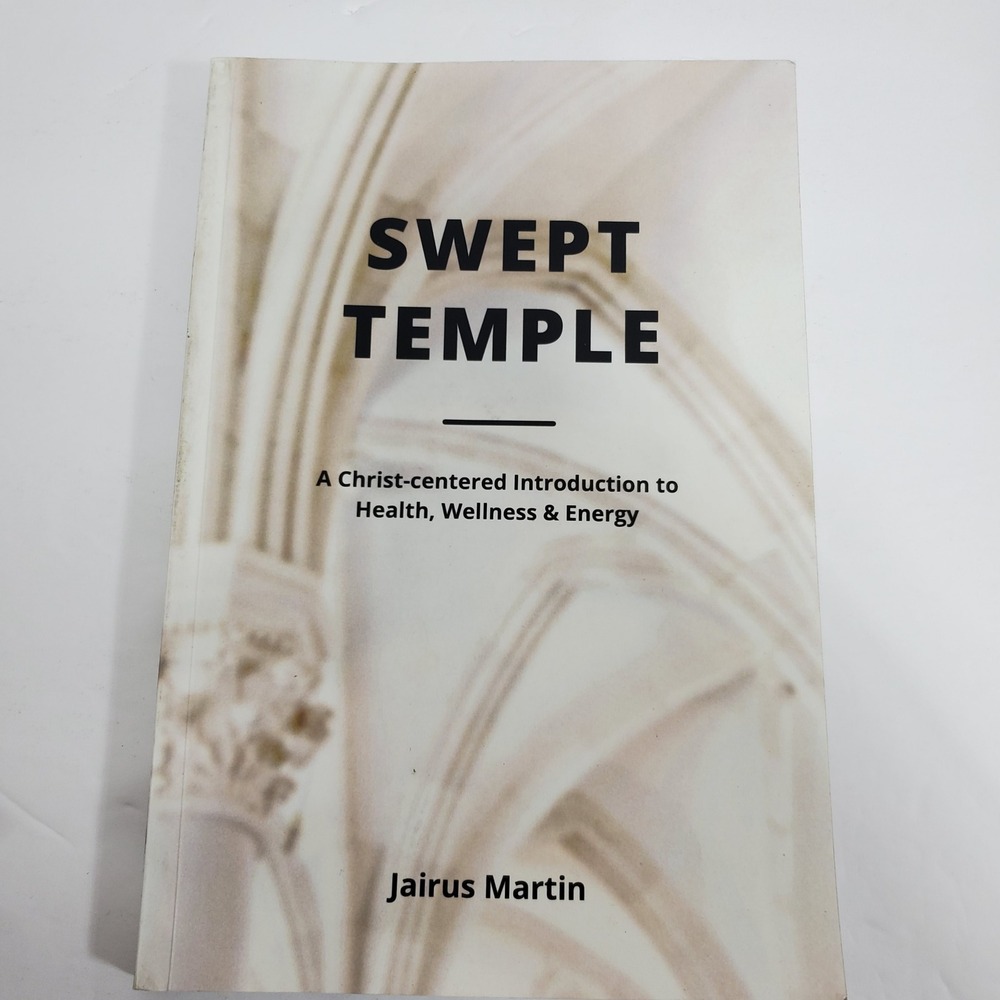 Swept Temple A Christ-centered Introduction to Health Wellness Energy Martin